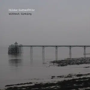 Hildur Gudnadottir Without Sinking