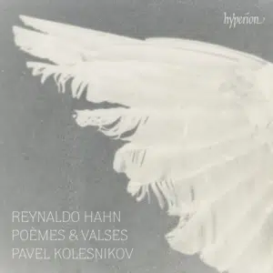 Hahn Poèmes & Valses